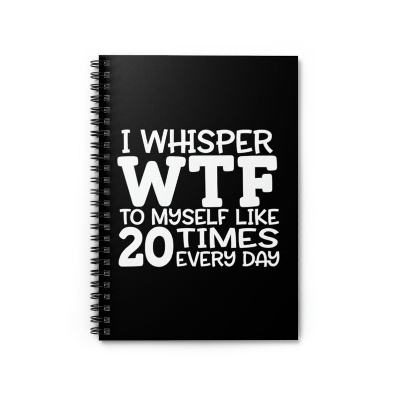 i whisper wtf spiral notebook